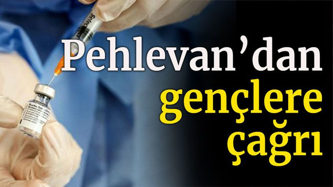 Pehlevan'dan gençlere çağrı